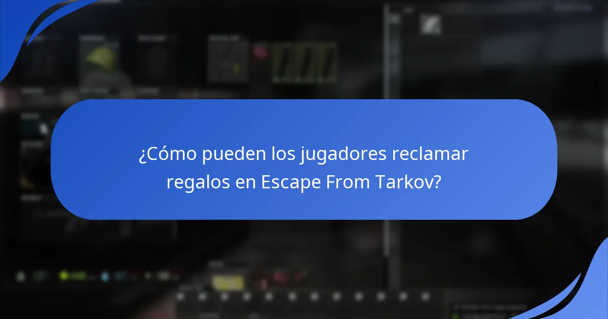 ¿Cómo pueden los jugadores reclamar regalos en Escape From Tarkov?