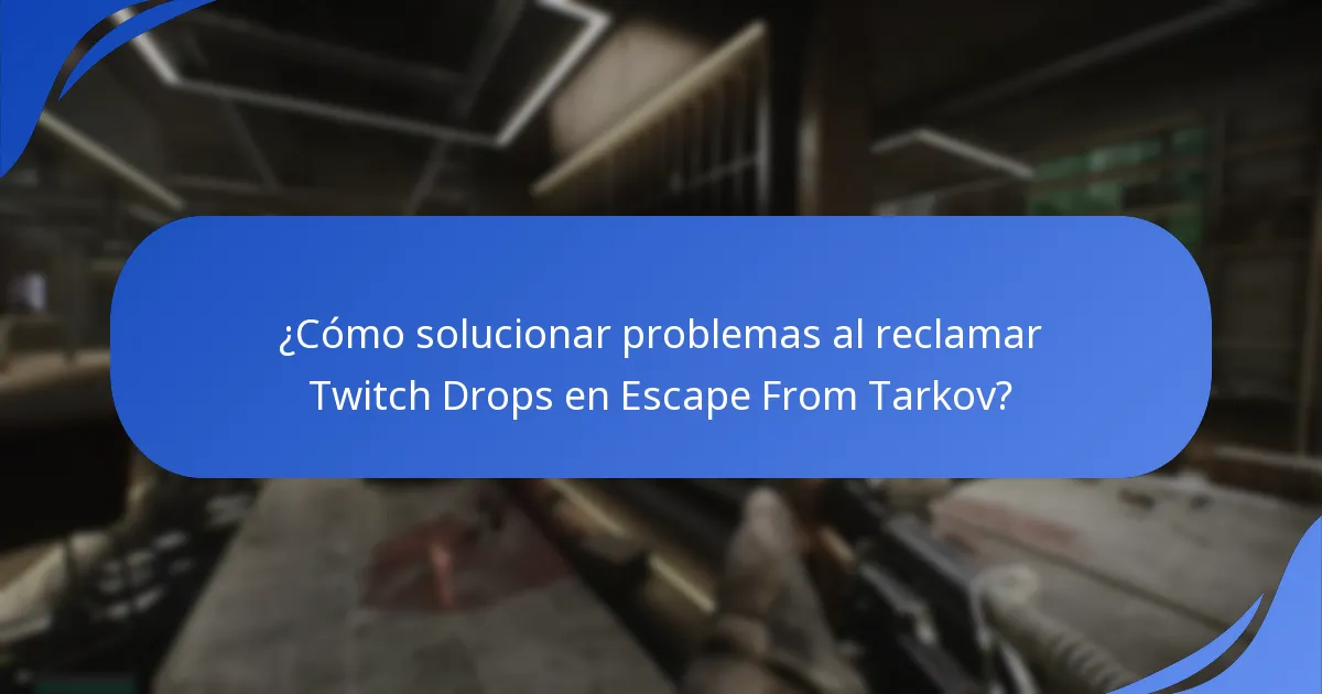 ¿Cómo solucionar problemas al reclamar Twitch Drops en Escape From Tarkov?