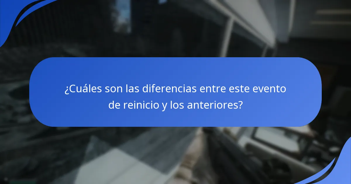 ¿Cuáles son las diferencias entre este evento de reinicio y los anteriores?