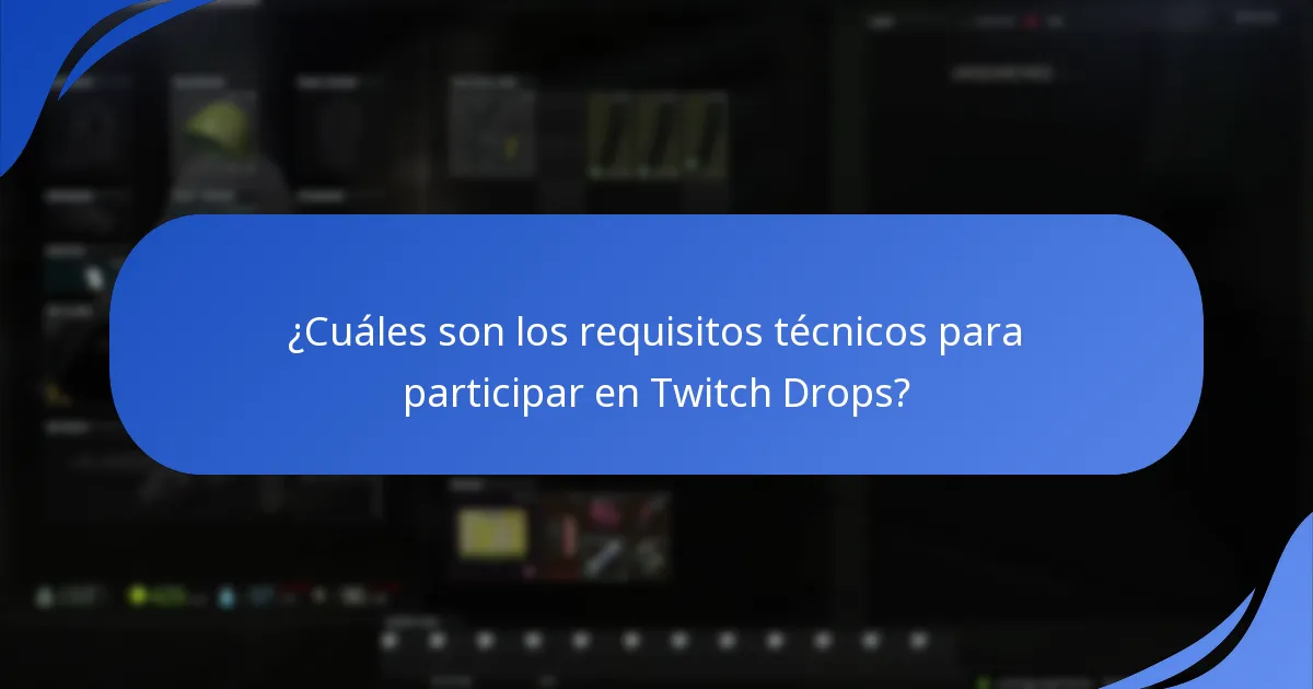 ¿Cuáles son los requisitos técnicos para participar en Twitch Drops?