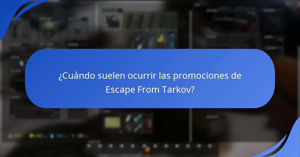 ¿Cuándo suelen ocurrir las promociones de Escape From Tarkov?