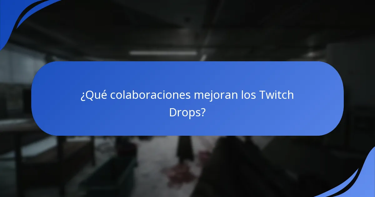 ¿Qué colaboraciones mejoran los Twitch Drops?