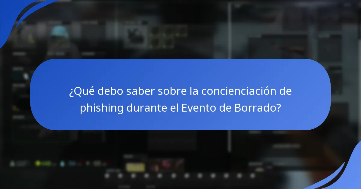 ¿Qué debo saber sobre la concienciación de phishing durante el Evento de Borrado?