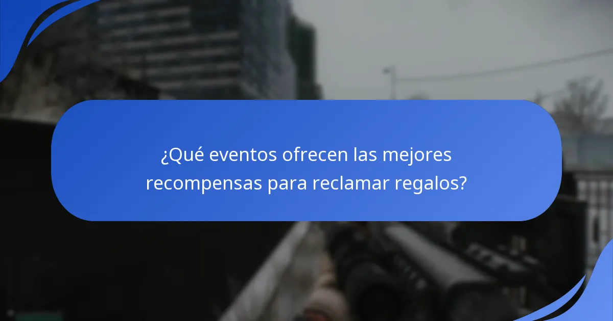 ¿Qué eventos ofrecen las mejores recompensas para reclamar regalos?